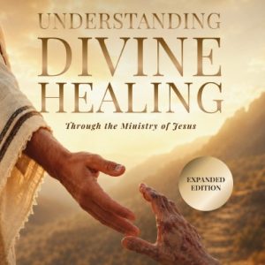 Understanding Divine Healing through the Ministry of Jesus